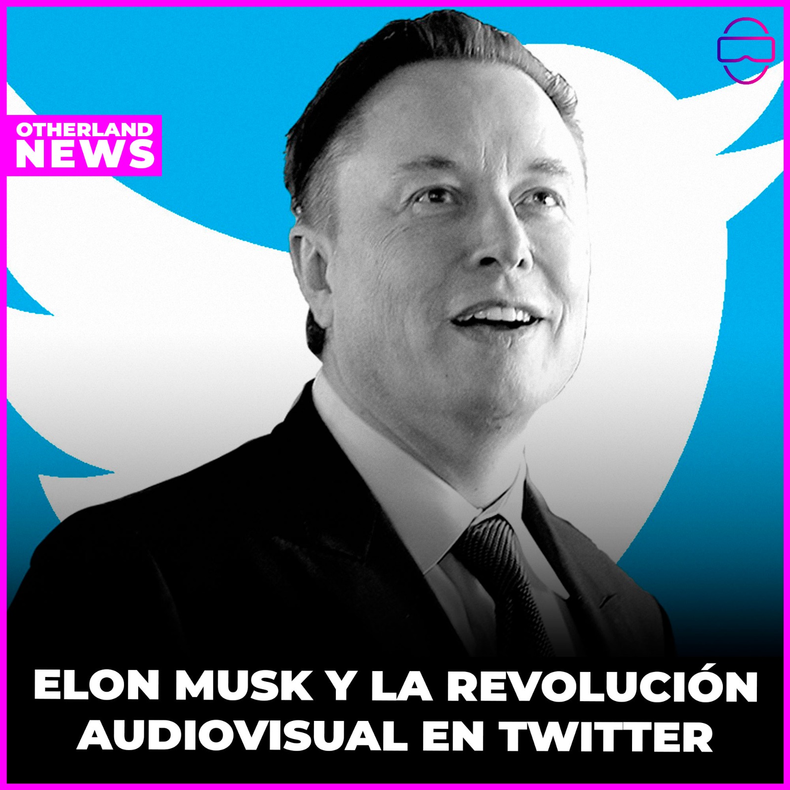 Otherland : Elon Musk y la revolución audiovisual en Twitter
